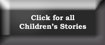 Click for all Children's Stories